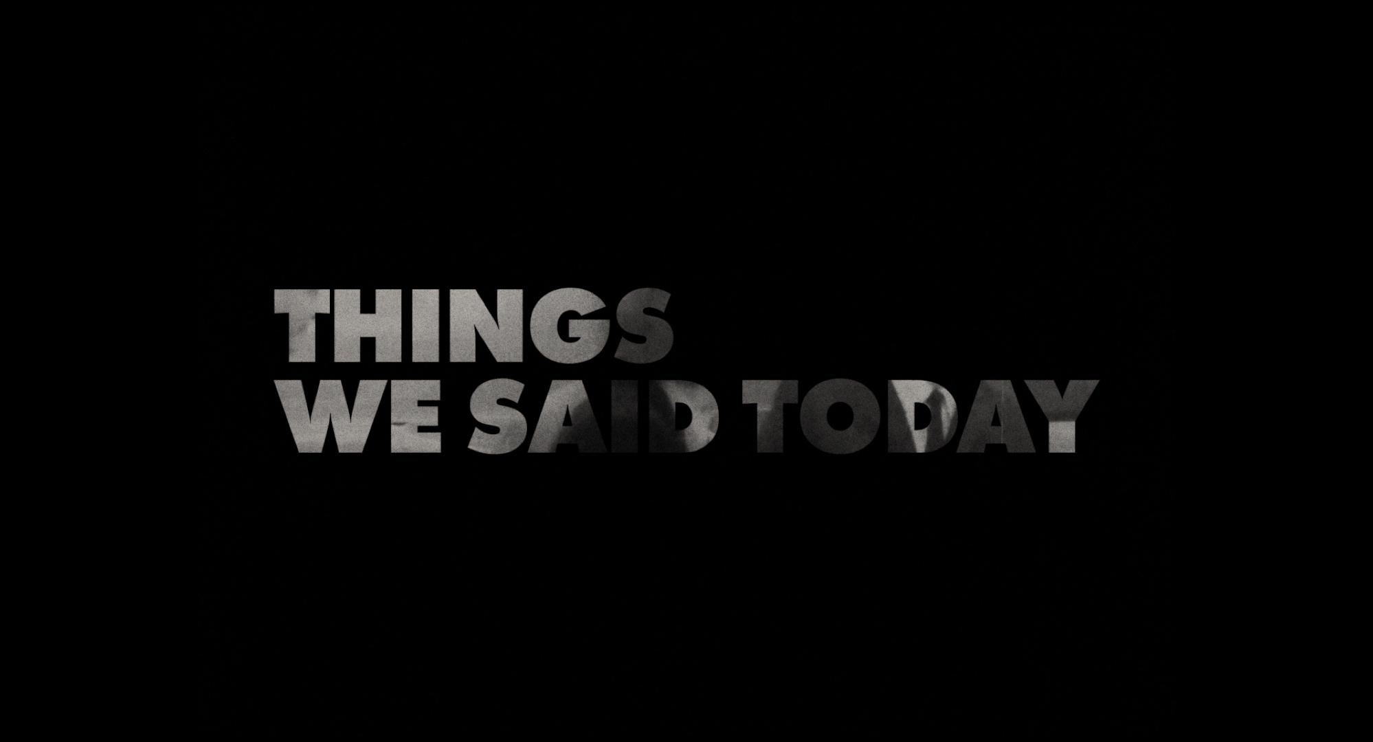 Visuel : Things We Said Today